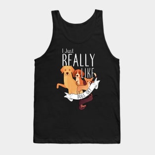 I Just Really Like Dogs, OK? Tank Top